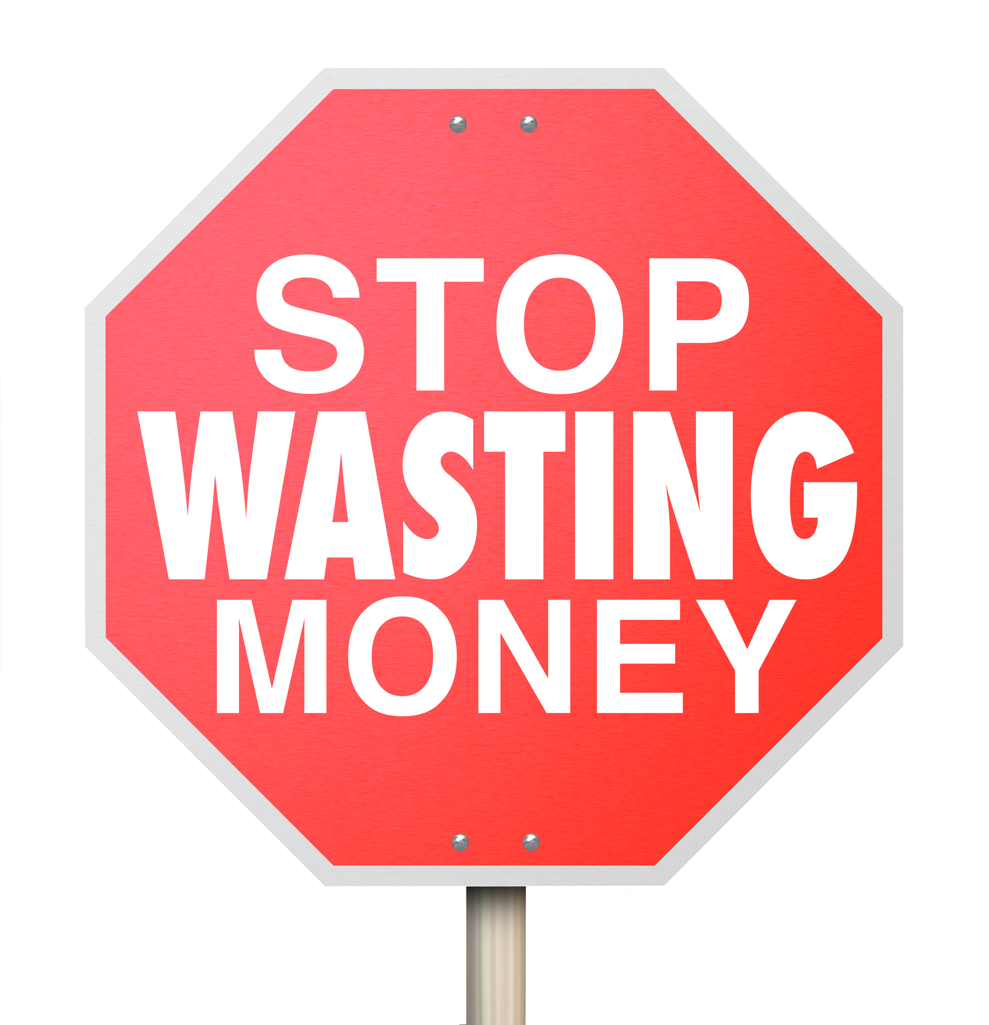 Stop wasting money